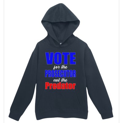 Vote For The Prosecutor Not The Predator Urban Pullover Hoodie