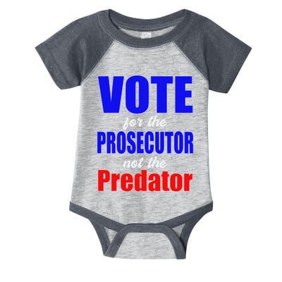 Vote For The Prosecutor Not The Predator Infant Baby Jersey Bodysuit