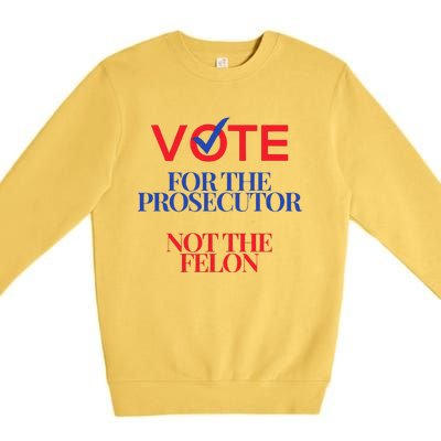 Vote For The Prosecutor Not The Felon President Quote 2024 Premium Crewneck Sweatshirt