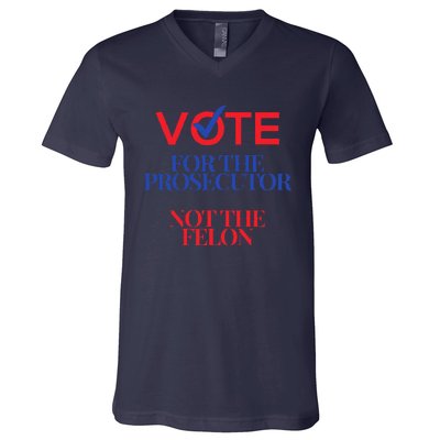 Vote For The Prosecutor Not The Felon President Quote 2024 V-Neck T-Shirt