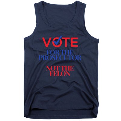 Vote For The Prosecutor Not The Felon President Quote 2024 Tank Top