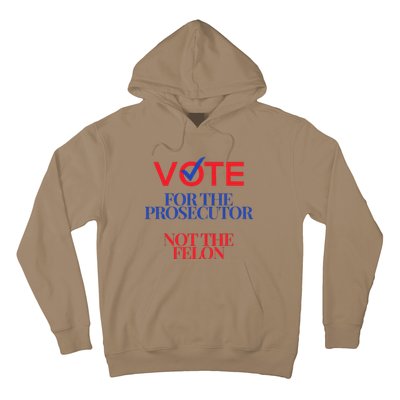 Vote For The Prosecutor Not The Felon President Quote 2024 Hoodie