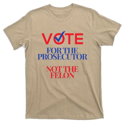 Vote For The Prosecutor Not The Felon President Quote 2024 T-Shirt