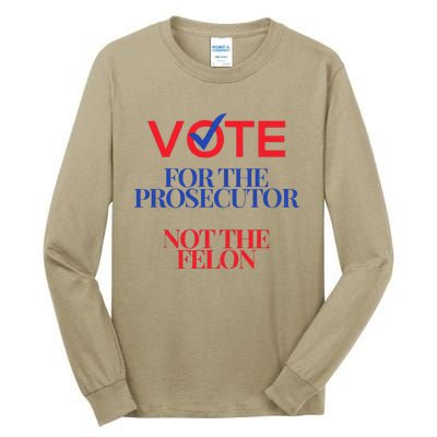 Vote For The Prosecutor Not The Felon President Quote 2024 Tall Long Sleeve T-Shirt