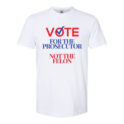 Vote For The Prosecutor Not The Felon President Quote 2024 Softstyle CVC T-Shirt