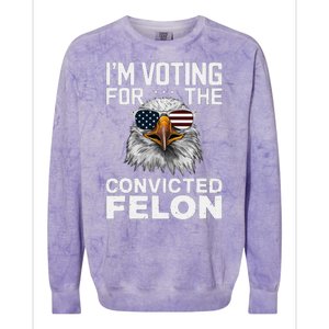 Voting For The Convicted Felon Bald Eagle Design Colorblast Crewneck Sweatshirt