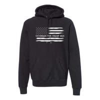 Veterans For Trump 2024 Election 2024 Premium Hoodie