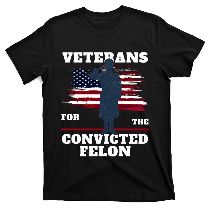 Veterans For The Convicted Felon T-Shirt