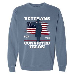 Veterans For The Convicted Felon Garment-Dyed Sweatshirt