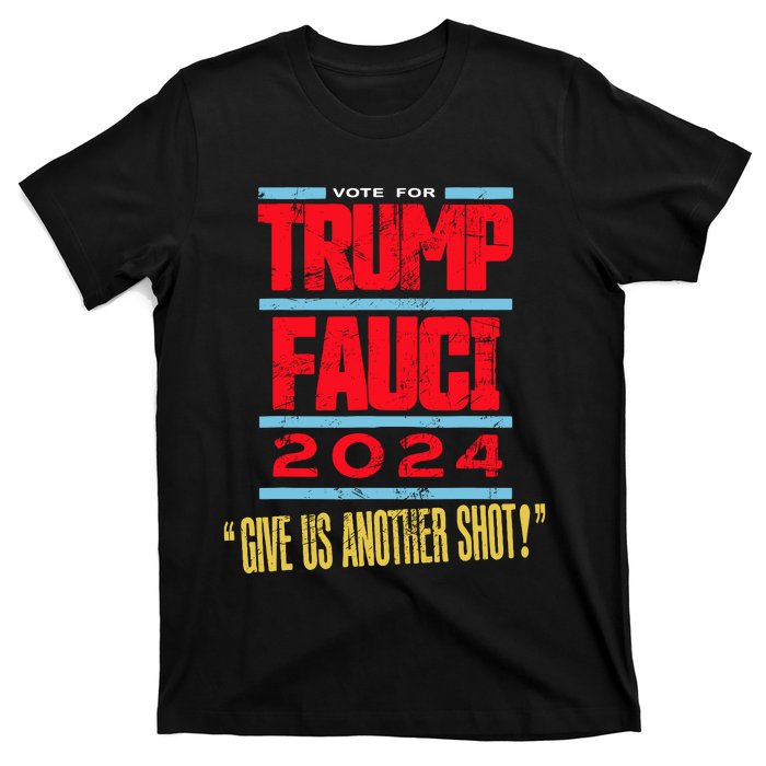 Vote For Trump Fauci 2024 Give Us Another Shot T-Shirt