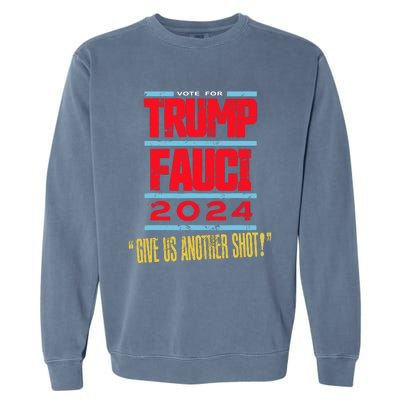 Vote For Trump Fauci 2024 Give Us Another Shot Garment-Dyed Sweatshirt