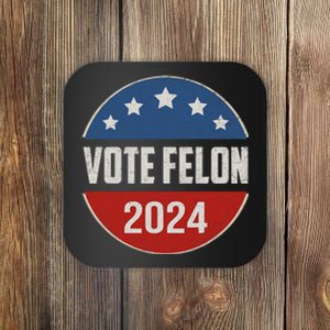 Vote Felon Trump 2024 45 And 47 Funny Vote For The Felon Coaster