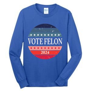 Vote Felon Trump 2024 IM Voting For The Convicted Felon Cute Gift Tall Long Sleeve T-Shirt