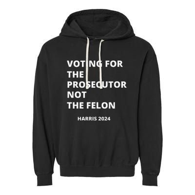 Voting For The Prosecutor...Not The Felon Garment-Dyed Fleece Hoodie