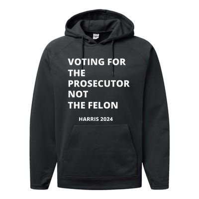 Voting For The Prosecutor...Not The Felon Performance Fleece Hoodie