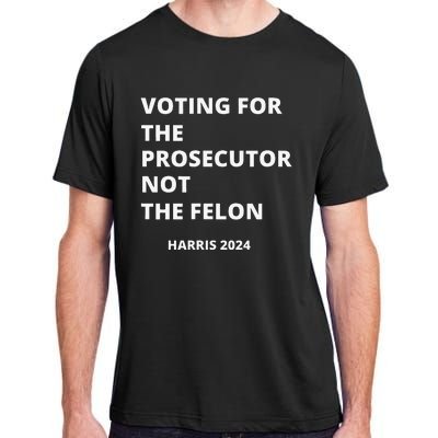 Voting For The Prosecutor...Not The Felon Adult ChromaSoft Performance T-Shirt