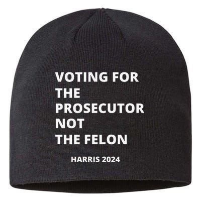 Voting For The Prosecutor...Not The Felon Sustainable Beanie