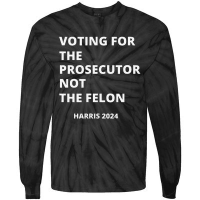 Voting For The Prosecutor...Not The Felon Tie-Dye Long Sleeve Shirt