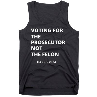 Voting For The Prosecutor...Not The Felon Tank Top