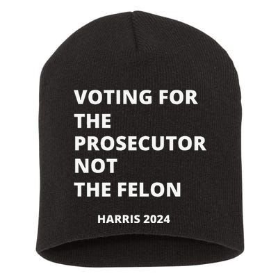 Voting For The Prosecutor...Not The Felon Short Acrylic Beanie