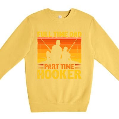 Vintage Full Time Dad Part Time Hooker Fishing Father's Day Gift Premium Crewneck Sweatshirt