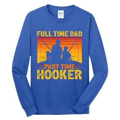 Vintage Full Time Dad Part Time Hooker Fishing Father's Day Gift Tall Long Sleeve T-Shirt