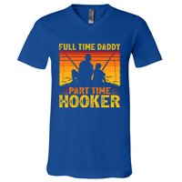 Vintage Full Time Daddy Part Time Hooker Fishing Fathers Day Great Gift V-Neck T-Shirt