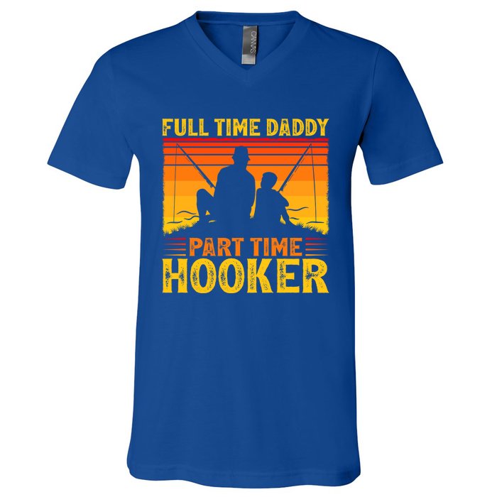 Vintage Full Time Daddy Part Time Hooker Fishing Fathers Day Great Gift V-Neck T-Shirt