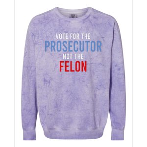 Vote For The Prosecutor Not The Felon Colorblast Crewneck Sweatshirt