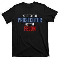 Vote For The Prosecutor Not The Felon T-Shirt