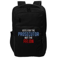 Vote For The Prosecutor Not The Felon Impact Tech Backpack