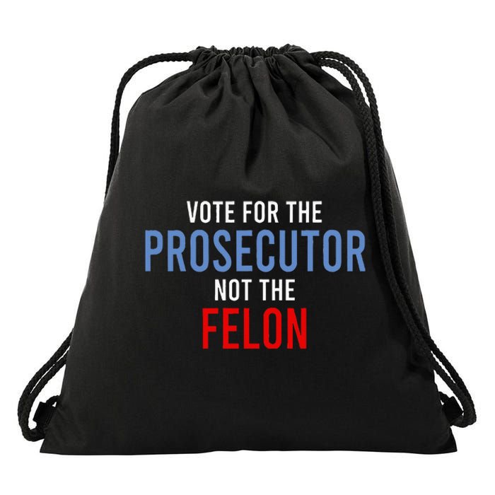 Vote For The Prosecutor Not The Felon Drawstring Bag