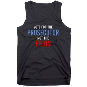 Vote For The Prosecutor Not The Felon Tank Top