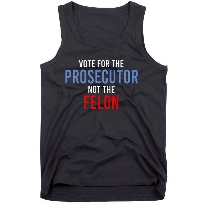 Vote For The Prosecutor Not The Felon Tank Top