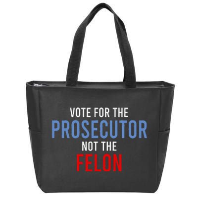 Vote For The Prosecutor Not The Felon Zip Tote Bag