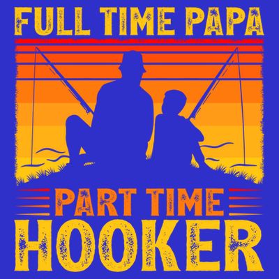Vintage Full Time Papa Part Time Hooker Fishing Father's Day Meaningful Gift T-Shirt