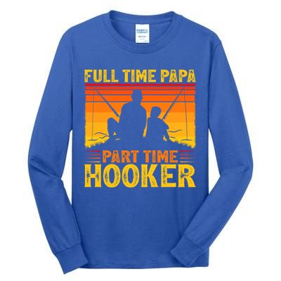 Vintage Full Time Papa Part Time Hooker Fishing Father's Day Meaningful Gift Tall Long Sleeve T-Shirt