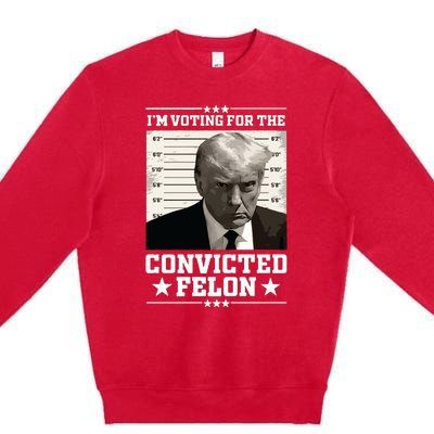 Vote For The Felon Trump 2024 Premium Crewneck Sweatshirt