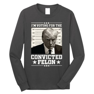 Vote For The Felon Trump 2024 Long Sleeve Shirt