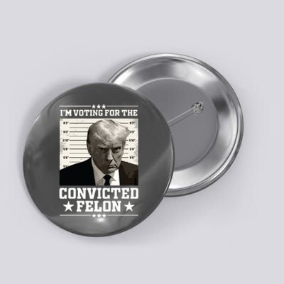 Vote For The Felon Trump 2024 Button