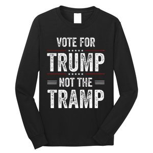 Vote For Trump Not The Tramp Long Sleeve Shirt