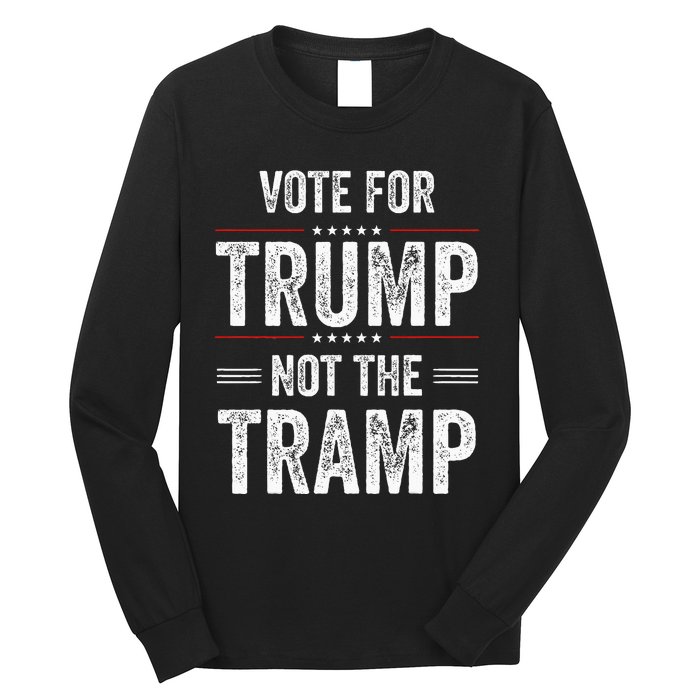 Vote For Trump Not The Tramp Long Sleeve Shirt