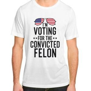 Voting For The Convicted Felon Statement Adult ChromaSoft Performance T-Shirt