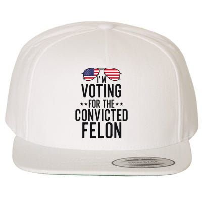 Voting For The Convicted Felon Statement Wool Snapback Cap