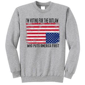 Voting For The Outlaw America First Tall Sweatshirt