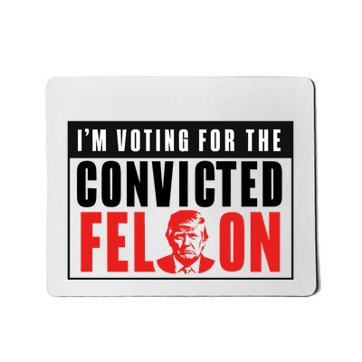 Voting For The Convicted Felon Graphic Mousepad