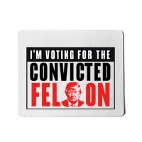 Voting For The Convicted Felon Graphic Mousepad