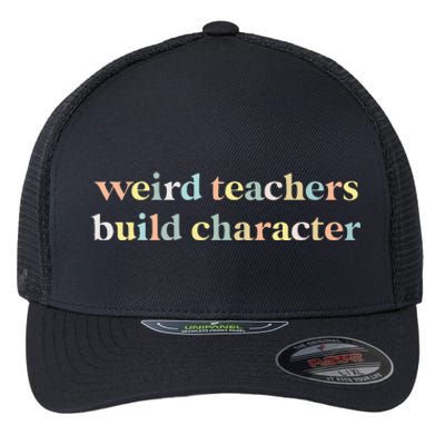 Vintage Funny Teacher Sayings Weird Teachers Build Character Flexfit Unipanel Trucker Cap