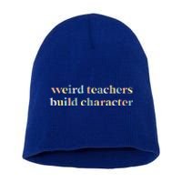 Vintage Funny Teacher Sayings Weird Teachers Build Character Short Acrylic Beanie