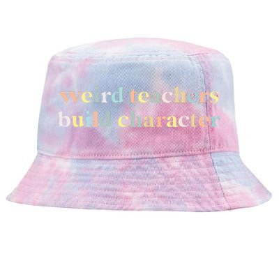 Vintage Funny Teacher Sayings Weird Teachers Build Character Tie-Dyed Bucket Hat